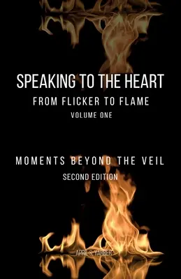 Hablando al corazón Del destello a la llama: Momentos más allá del velo - Speaking to the Heart From Flicker to Flame: Moments Beyond the Veil