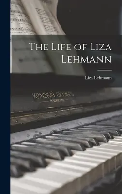 La vida de Liza Lehmann - The Life of Liza Lehmann