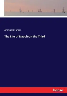 La vida de Napoleón III - The Life of Napoleon the Third