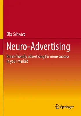 Neuropublicidad: Publicidad adaptada al cerebro para tener más éxito en su mercado - Neuro-Advertising: Brain-Friendly Advertising for More Success in Your Market