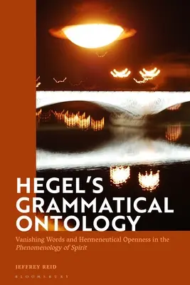 La ontología gramatical de Hegel: Palabras que desaparecen y apertura hermenéutica en la Fenomenología del espíritu - Hegel's Grammatical Ontology: Vanishing Words and Hermeneutical Openness in the 'Phenomenology of Spirit'