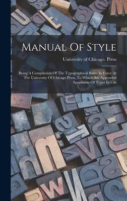 Manual de estilo: Una recopilación de las normas tipográficas vigentes en la imprenta de la Universidad de Chicago, a la que se adjunta Spec - Manual Of Style: Being A Compilation Of The Typographical Rules In Force At The University Of Chicago Press, To Which Are Appended Spec