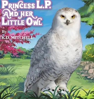 La princesa L.P. y su pequeño búho - Princess L.P. and Her Little Owl
