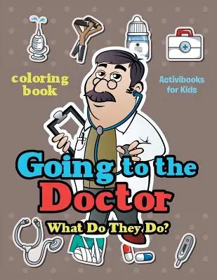 Ir al médico: ¿Qué hacen? Libro para colorear - Going to the Doctor: What Do They Do? Coloring Book