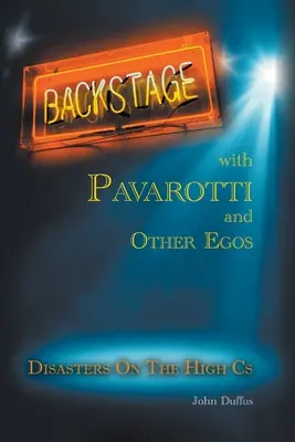 Entre bastidores con Pavarotti y otros egos: Catástrofes en las altas esferas - Backstage with Pavarotti and Other Egos: Disasters on the High Cs