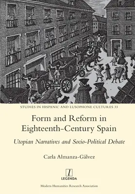 Forma y reforma en la España del siglo XVIII: Narrativas utópicas y debate sociopolítico - Form and Reform in Eighteenth-Century Spain: Utopian Narratives and Socio-Political Debate