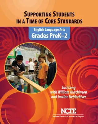 Apoyar a los estudiantes en una época de normas básicas: Lengua y literatura inglesas, grados Prek-2 - Supporting Students in a Time of Core Standards: English Language Arts, Grades Prek-2