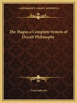 El Mago: Un Sistema Completo de Filosofía Oculta - The Magus a Complete System of Occult Philosophy