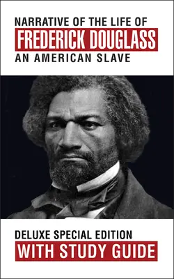 Narrativa de la vida de Frederick Douglass con guía de estudio: Edición especial de lujo - Narrative of the Life of Frederick Douglass with Study Guide: Deluxe Special Edition