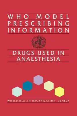 Modelo de información para la prescripción de la OMS: Medicamentos utilizados en anestesia - Who Model Prescribing Information: Drugs Used in Anaesthesia