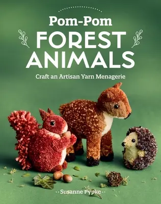 Pom-POM Animales del bosque: Craft an Artisan Yarn Menagerie (Animales del bosque) - Pom-POM Forest Animals: Craft an Artisan Yarn Menagerie