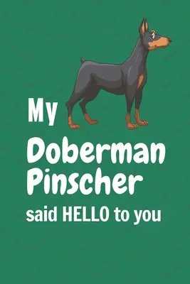 Mi Doberman Pinscher te dice HOLA: Para los fans del perro Doberman Pinscher - My Doberman Pinscher said HELLO to you: For Doberman Pinscher Dog Fans