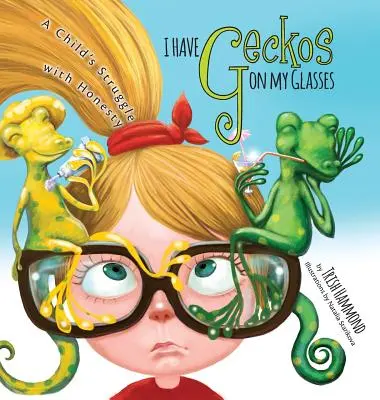 Tengo salamanquesas en las gafas: La lucha de un niño con la honestidad - I Have Geckos on my Glasses: A Child's Struggle with Honesty