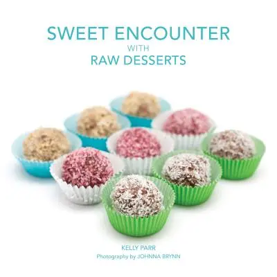 Dulce encuentro con los postres crudos - Sweet Encounter with Raw Desserts