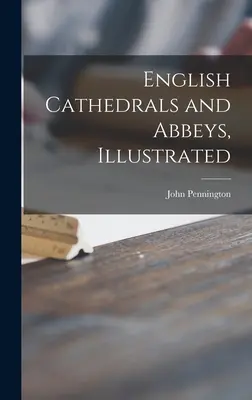 Catedrales y abadías inglesas, ilustradas - English Cathedrals and Abbeys, Illustrated