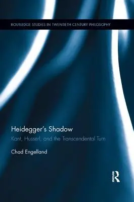 La sombra de Heidegger: Kant, Husserl y el giro trascendental - Heidegger's Shadow: Kant, Husserl, and the Transcendental Turn