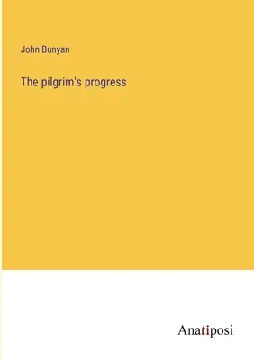 El progreso del peregrino - The pilgrim's progress