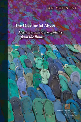 El abismo decolonial: misticismo y cosmopolítica desde las ruinas - The Decolonial Abyss: Mysticism and Cosmopolitics from the Ruins