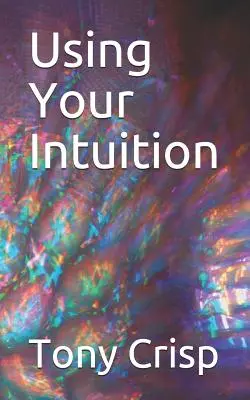 Cómo utilizar la intuición - Using Your Intuition