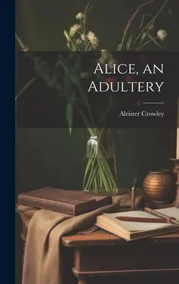 Alicia, un adulterio - Alice, an Adultery