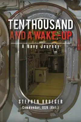 Diez Mil y Un Despertar: Un Viaje a la Marina - Ten Thousand and a Wake-Up: A Navy Journey