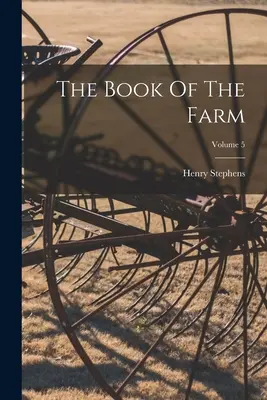 El libro de la granja; Volumen 5 - The Book Of The Farm; Volume 5