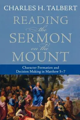 Leyendo el Sermón de la Montaña: Formación del carácter y toma de decisiones en Mateo 5-7 - Reading the Sermon on the Mount: Character Formation and Decision Making in Matthew 5-7