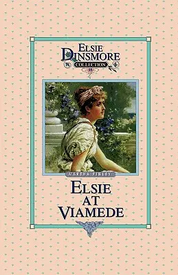 Elsie En Viamede, Libro 18 - Elsie at Viamede, Book 18