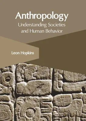 Antropología: Comprender las Sociedades y el Comportamiento Humano - Anthropology: Understanding Societies and Human Behavior