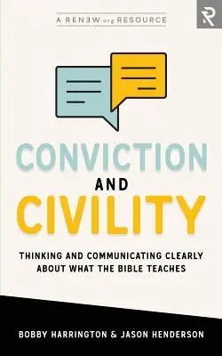 Convicción y civismo: Pensar y comunicar con claridad lo que enseña la Biblia - Conviction and Civility: Thinking and Communicating Clearly About What the Bible Teaches