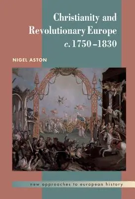 Cristianismo y Europa revolucionaria, 1750-1830 - Christianity and Revolutionary Europe, 1750 1830