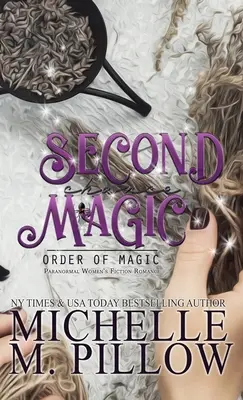 La Magia de la Segunda Oportunidad: Una Novela Romántica de Ficción Paranormal Femenina - Second Chance Magic: A Paranormal Women's Fiction Romance Novel