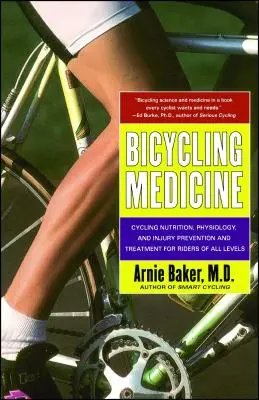 Medicina del ciclismo: Nutrición, fisiología, prevención y tratamiento de lesiones para ciclistas de todos los niveles - Bicycling Medicine: Cycling Nutrition, Physiology, Injury Prevention and Treatment for Riders of All Levels