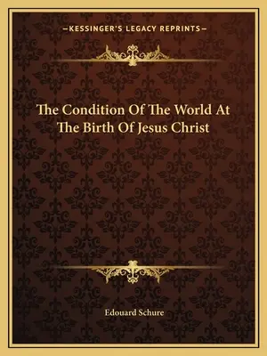 La Condición Del Mundo En El Nacimiento De Jesucristo - The Condition Of The World At The Birth Of Jesus Christ