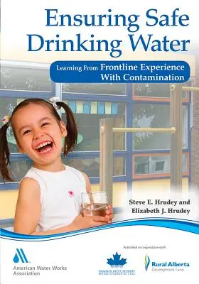 Garantizar la seguridad del agua potable: Aprender de la experiencia de primera línea con la contaminación - Ensuring Safe Drinking Water: Learning from Frontline Experience with Contamination