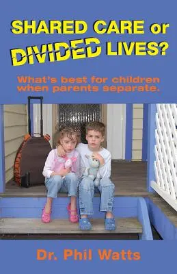 Cuidado compartido o vidas divididas: Qué es lo mejor para los hijos cuando los padres se separan - Shared Care or Divide Lives: What is best for children when parents separate