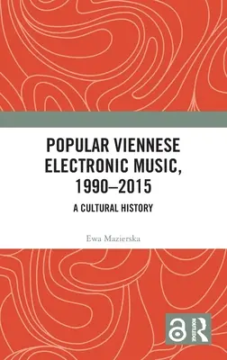 Música electrónica popular vienesa, 1990-2015: Una historia cultural - Popular Viennese Electronic Music, 1990-2015: A Cultural History