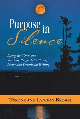 Propósito en silencio: Vivir en silencio pero hablar con propósito a través de la poesía y la escritura devocional - Purpose in Silence: Living in Silence but Speaking Purposefully Through Poetry and Devotional Writing