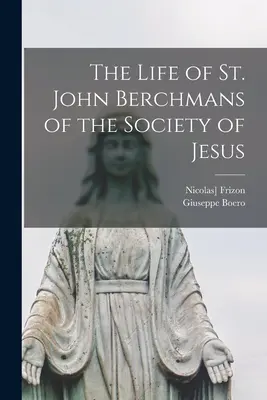 La vida de San Juan Berchmans de la Compañía de Jesús - The Life of St. John Berchmans of the Society of Jesus