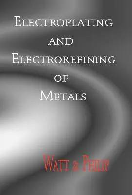 Galvanoplastia y electrorrefinado de metales - Electroplating And Electrorefining of Metals