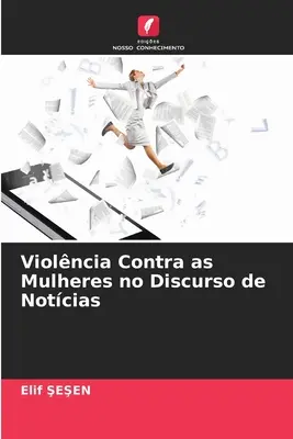 Violncia Contra as Mulheres no Discurso de Notcias