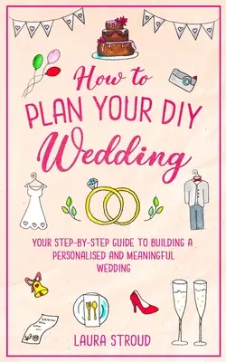 Cómo organizar una boda DIY - How to Plan Your DIY Wedding