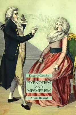 Hipnotismo y Mesmerismo: Clásicos Esotéricos - Hypnotism and Mesmerism: Esoteric Classics