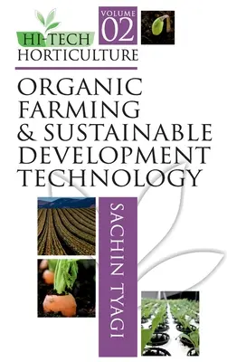 Horticultura de alta tecnología: Volumen 02: Tecnología de agricultura ecológica y desarrollo sostenible - Hi-Tech Horticulture: Volume 02: Organic Farming and Sustainable Development Technology