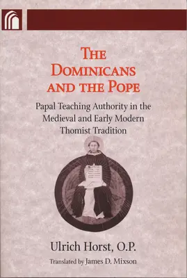 Los dominicos y el Papa: La autoridad docente papal en la tradición tomista medieval y moderna temprana - Dominicans and the Pope: Papal Teaching Authority in the Medieval and Early Modern Thomist Tradition