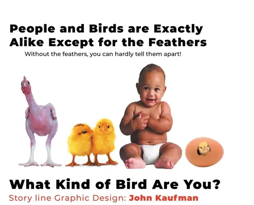 Las personas y los pájaros son exactamente iguales excepto por las plumas: ¿Qué clase de pájaro es usted? - People and Birds are Exactly Alike Except for the Feathers: What Kind of Bird are You?