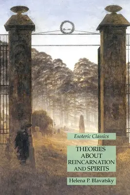 Teorías sobre la Reencarnación y los Espíritus: Clásicos Esotéricos - Theories About Reincarnation and Spirits: Esoteric Classics