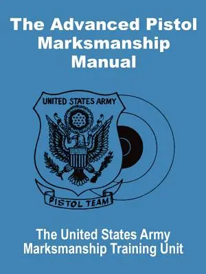 Manual avanzado de tiro con pistola - The Advanced Pistol Marksmanship Manual