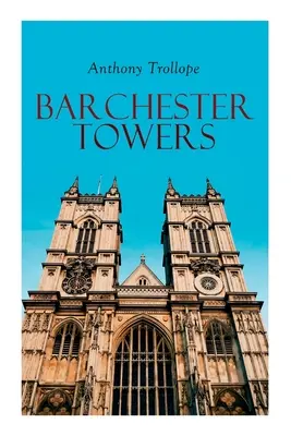 Las Torres de Barchester: Novela histórica - Barchester Towers: Historical Novel