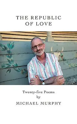 La República del Amor: Veinticinco poemas - The Republic of Love: Twenty-Five Poems